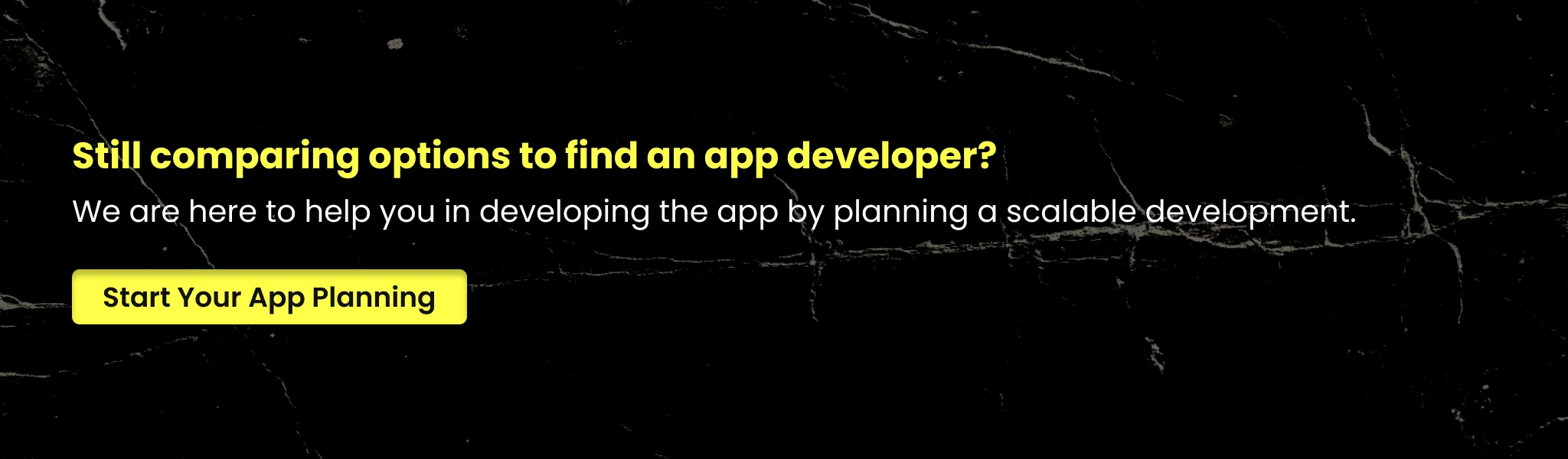 We are here to help you in developing the app by planning a scalable development